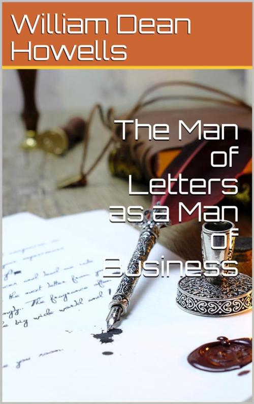 Cover of the book The Man of Letters as a Man of Business by William Dean Howells, iOnlineShopping.com