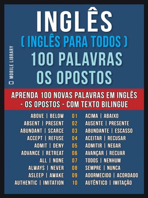 Cover of the book Inglês ( Inglês Para Todos ) 100 Palavras - os Opostos by Mobile Library, Mobile Library