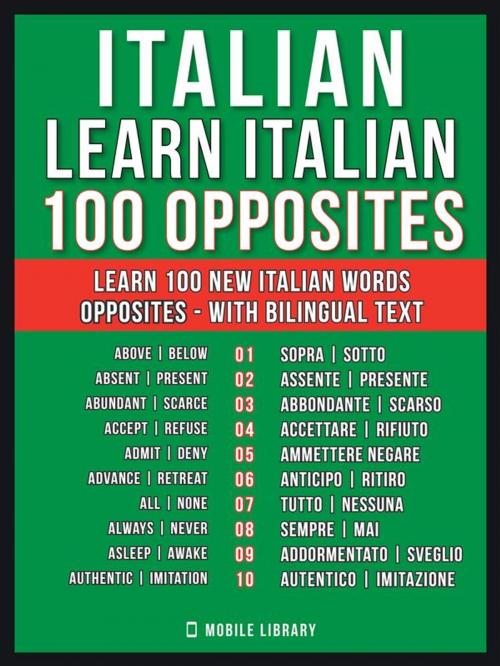 Cover of the book Italian - Learn Italian - 100 Opposites by Mobile Library, Mobile Library