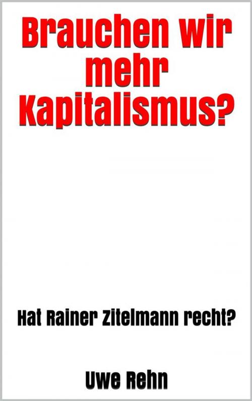 Cover of the book Brauchen wir mehr Kapitalismus? by Uwe Rehn, Tim Senf