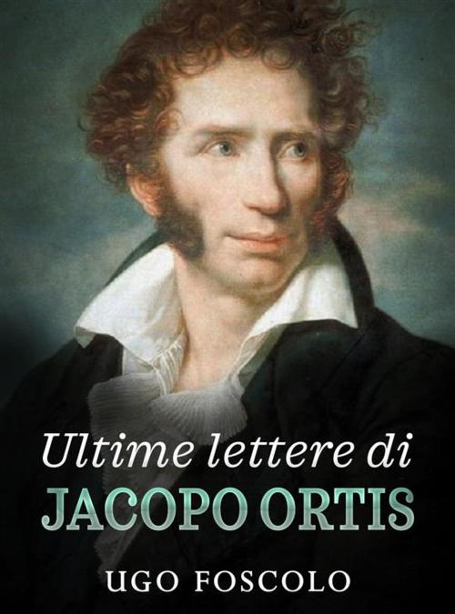 Cover of the book Ultime lettere di Jacopo Ortis by Ugo Foscolo, David De Angelis