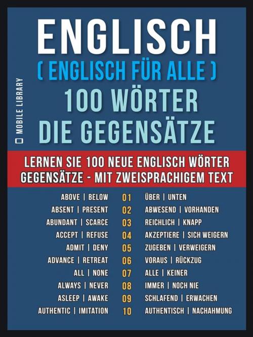Cover of the book Englisch ( Englisch für Alle ) 100 Wörter - Die Gegensätze by Mobile Library, Mobile Library