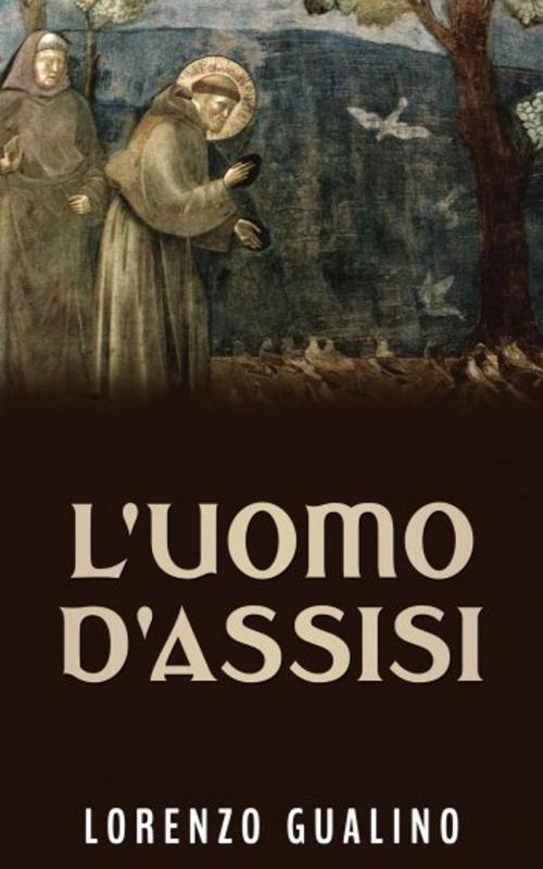 Cover of the book L'uomo d'Assisi by Lorenzo Gualino, David De Angelis