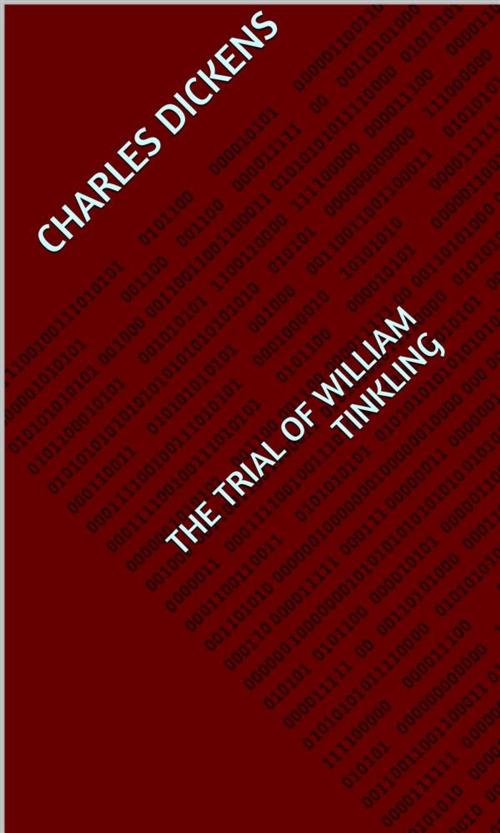 Cover of the book The Trial of William Tinkling by Charles Dickens, arslan