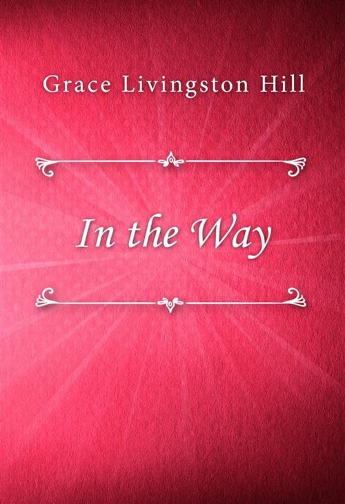 Cover of the book In the Way by Grace Livingston Hill, Classica Libris