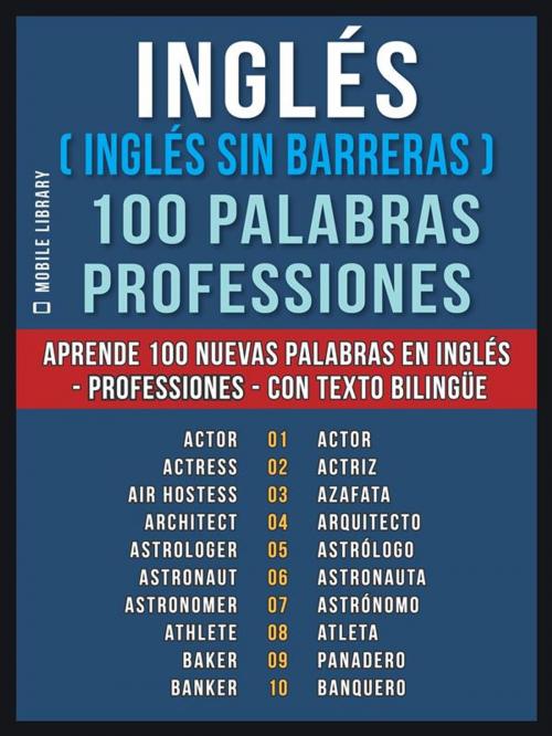 Cover of the book Inglés ( Inglés sin Barreras ) 100 Palabras - Professiones by Mobile Library, Mobile Library
