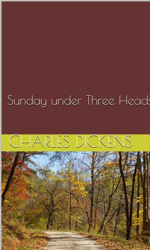 Cover of the book Sunday under Three Heads by Charles Dickens, arslan
