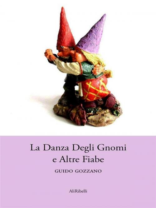 Cover of the book La Danza Degli Gnomi e Altre Fiabe by Guido Gozzano, Ali Ribelli Edizioni