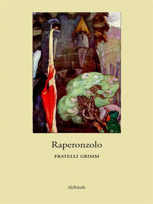 Cover of the book Raperonzolo by Fratelli Grimm, Ali Ribelli Edizioni