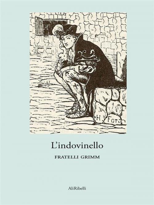 Cover of the book L’indovinello by Fratelli Grimm, Ali Ribelli Edizioni
