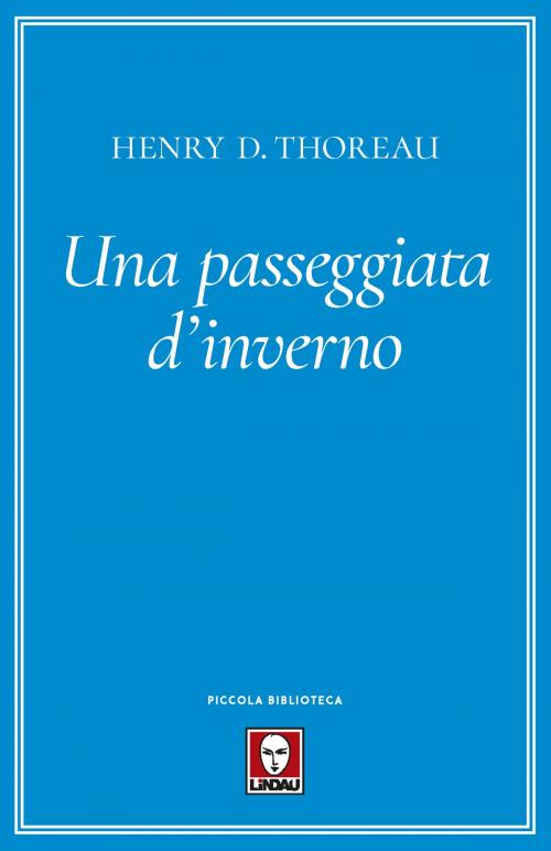 Cover of the book Una passeggiata d'inverno by Henry D. Thoreau, Massimo Scorsone, Lindau