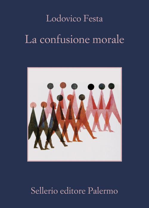 Cover of the book La confusione morale by Lodovico Festa, Sellerio Editore