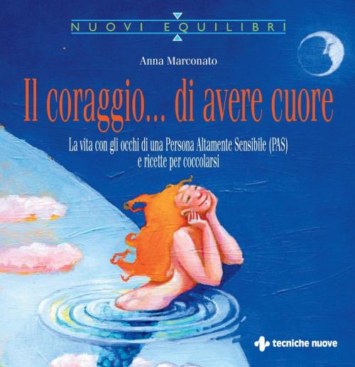 Cover of the book Il coraggio... di avere cuore by Anna Marconato, Tecniche Nuove