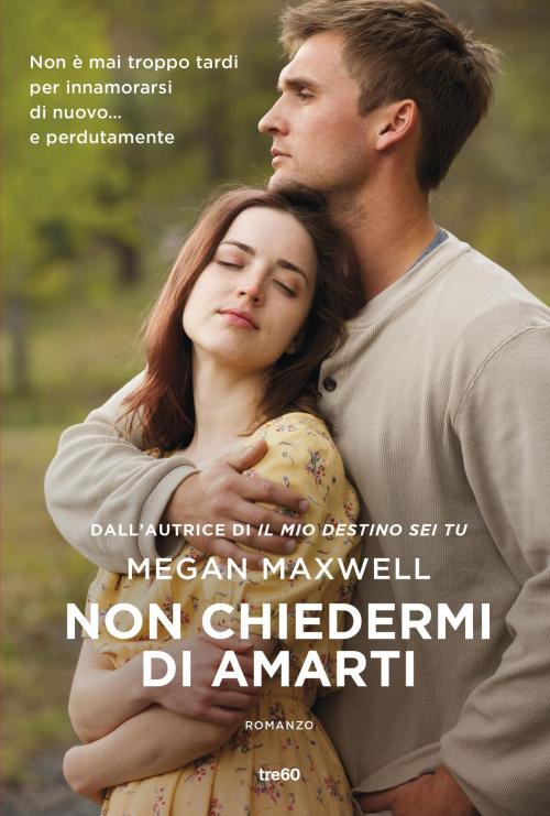 Cover of the book Non chiedermi di amarti by Megan Maxwell, Tre60