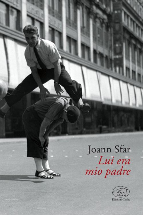 Cover of the book Lui era mio padre by Joann Sfar, Edizioni Clichy