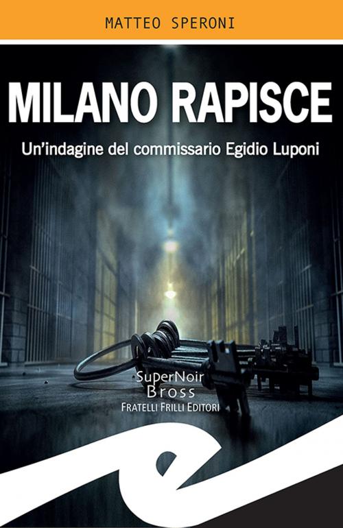 Cover of the book Milano rapisce by Matteo Speroni, Fratelli Frilli Editori