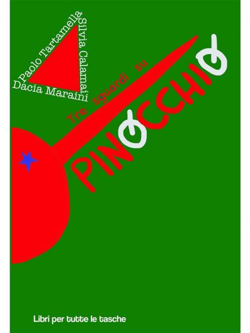 Cover of the book Tre sguardi su Pinocchio by Dacia Maraini, Silvia Calamai, Paolo Tartamella, Robin Edizioni