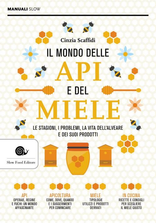 Cover of the book Il mondo delle api e del miele by Cinzia Scaffidi, Slow Food Editore