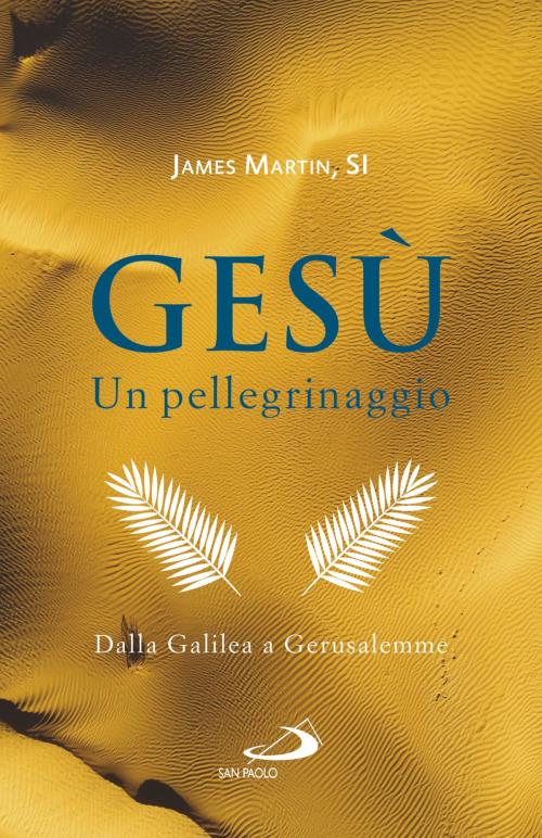 Cover of the book Gesù. Un pellegrinaggio 2 by James Martin, San Paolo Edizioni
