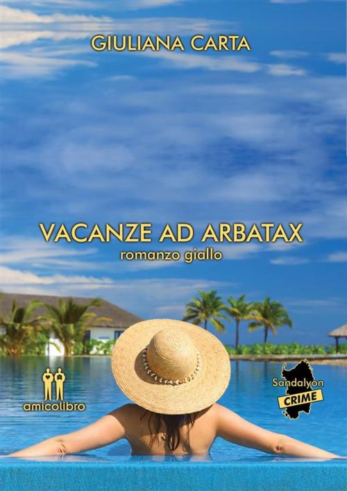 Cover of the book Vacanze ad Arbatax by Giuliana Carta, Amico Libro
