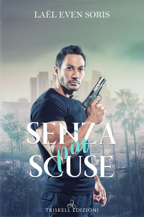 Cover of the book Senza più scuse by Laël Even Soris, TRISKELL EDIZIONI S.A.S. DI CINELLI BARBARA & C.