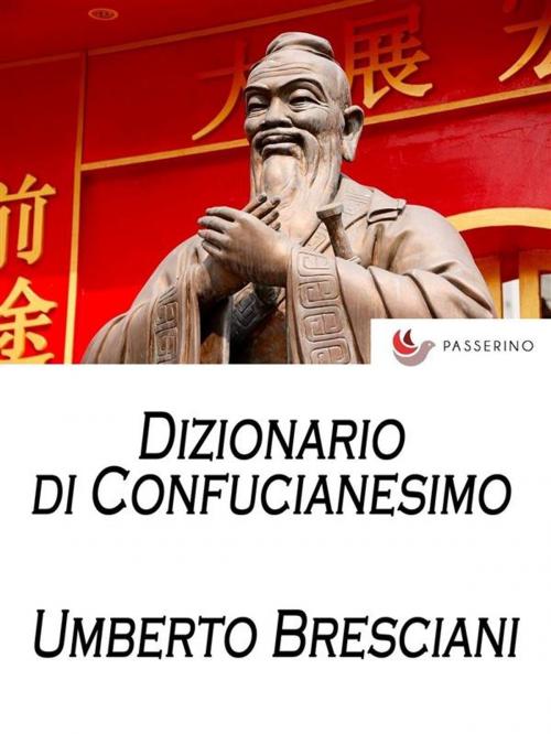 Cover of the book Dizionario di Confucianesimo by Umberto Bresciani, Passerino