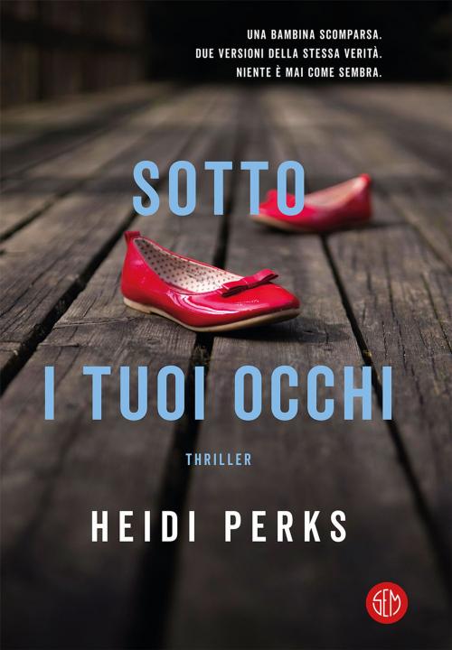 Cover of the book Sotto i tuoi occhi by Heidi Perks, SEM Libri