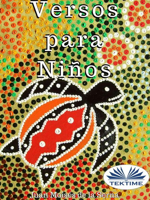 Cover of the book Versos Para Niños by Juan Moisés   De La Serna, Tektime