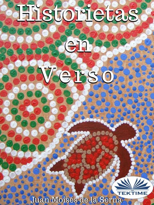 Cover of the book Historietas En Verso by Juan Moisés   De La Serna, Tektime