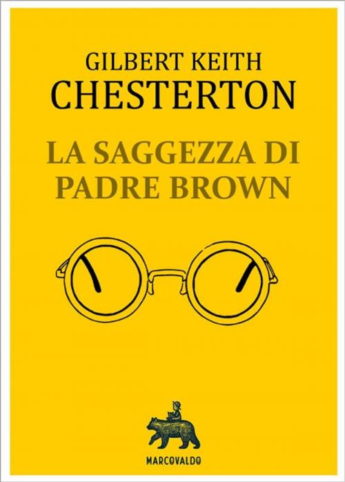 Cover of the book La saggezza di Padre Brown by Gilbert Keith ChestertonGian Dàuli, Associazione Culturale "Marcovaldo"