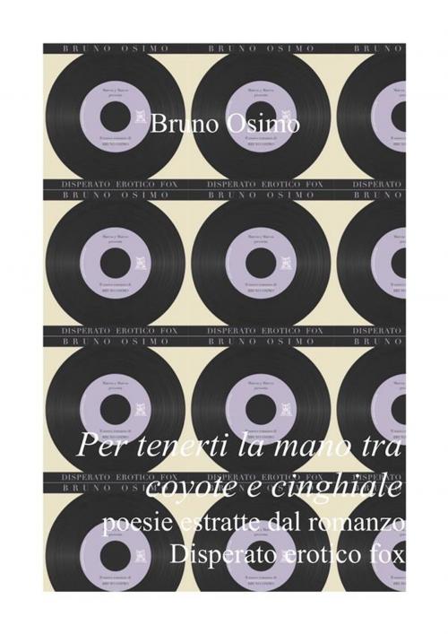 Cover of the book Per tenerti la mano tra coyote e cinghiale by Bruno Osimo, Bruno Osimo