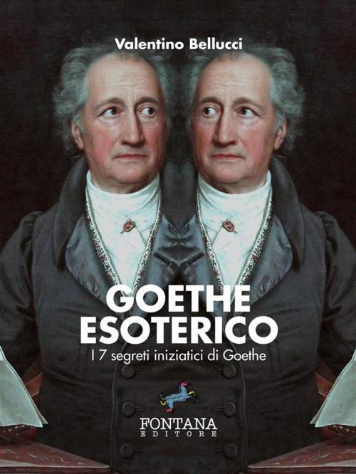 Cover of the book Goethe Esoterico by Valentino Bellucci, Fontana Editore