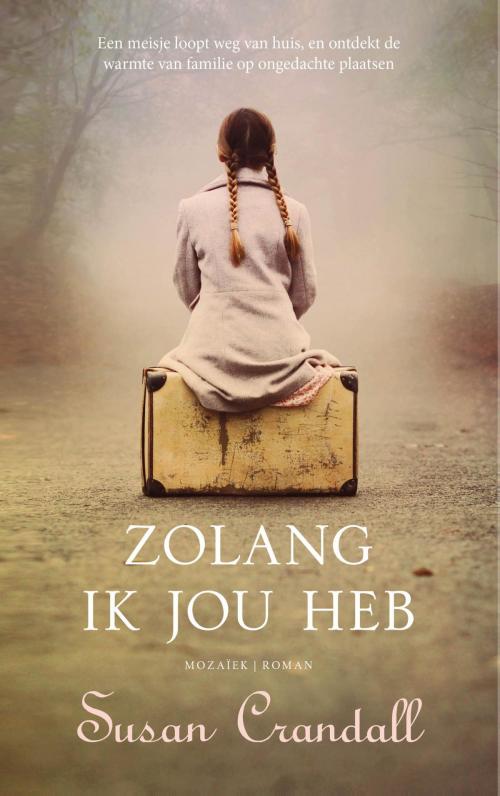 Cover of the book Zolang ik jou heb by Susan Crandall, VBK Media