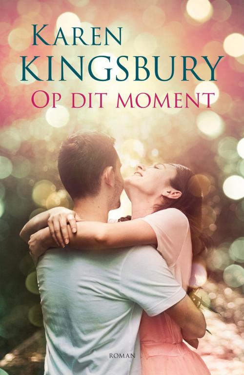 Cover of the book Op dit moment by Karen Kingsbury, VBK Media