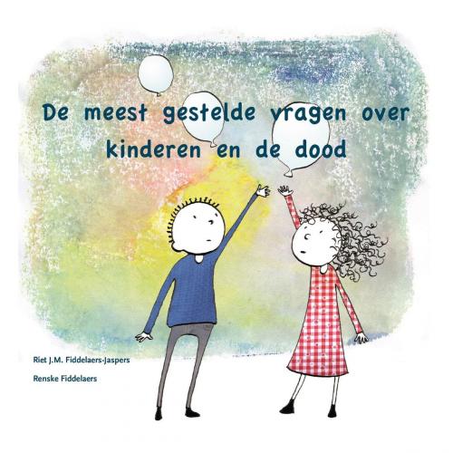 Cover of the book De meest gestelde vragen over kinderen en de dood by Riet Fiddelaers-Jaspers, Renske Fiddelaers, Vrije Uitgevers, De
