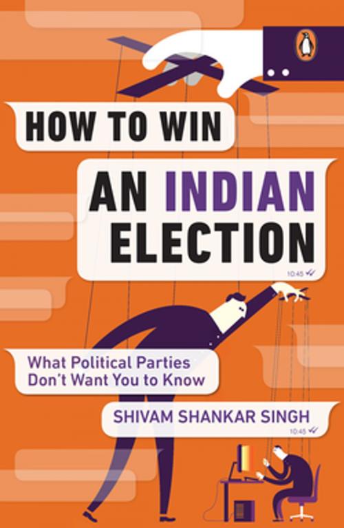 Cover of the book How to Win an Indian Election by Shivam Shankar Singh, Penguin Random House India Private Limited
