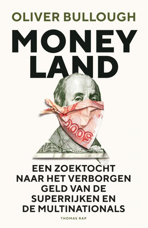 Cover of the book Moneyland by Oliver Bullough, Marianne Palm, Bezige Bij b.v., Uitgeverij De