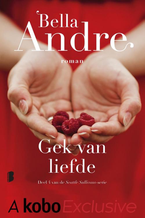 Cover of the book Gek van liefde by Bella Andre, Meulenhoff Boekerij B.V.