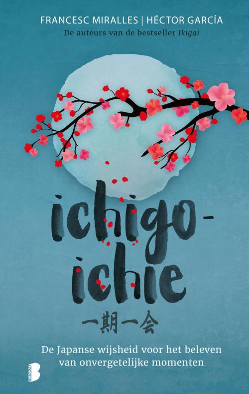 Cover of the book Ichigo-ichie by Francesc Miralles, Héctor García, Meulenhoff Boekerij B.V.