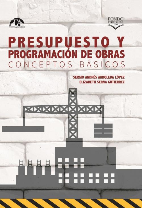 Cover of the book Presupuesto y programación de obras. Conceptos básicos by Sergio Andrés Arboleda López, Elizabeth Serna Gutiérrez, INSTITUTO TECNOLÓGICO METROPOLITANO – ITM