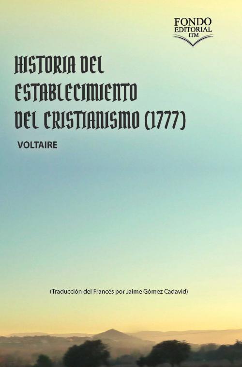Cover of the book Historia del establecimiento del cristianismo (1777) by Voltaire, INSTITUTO TECNOLÓGICO METROPOLITANO – ITM