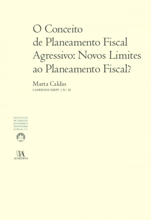 Cover of the book O Conceito de Planeamento Fiscal Agressivo: Novos Limites ao Planeamento Fiscal? by Marta Caldas, Almedina