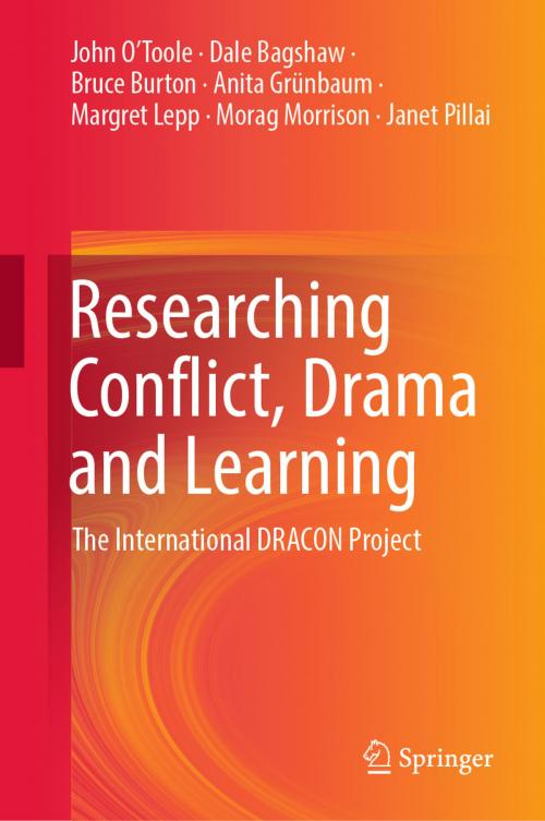 Cover of the book Researching Conflict, Drama and Learning by John O'Toole, Dale Bagshaw, Bruce Burton, Anita Grünbaum, Margret Lepp, Morag Morrison, Janet Pillai, Springer Singapore