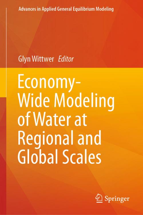 Cover of the book Economy-Wide Modeling of Water at Regional and Global Scales by , Springer Singapore