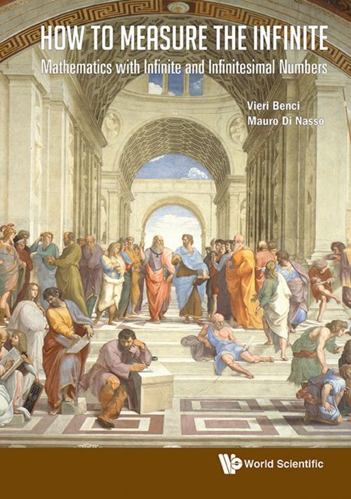 Cover of the book How to Measure the Infinite by Vieri Benci, Mauro Di Nasso, World Scientific Publishing Company