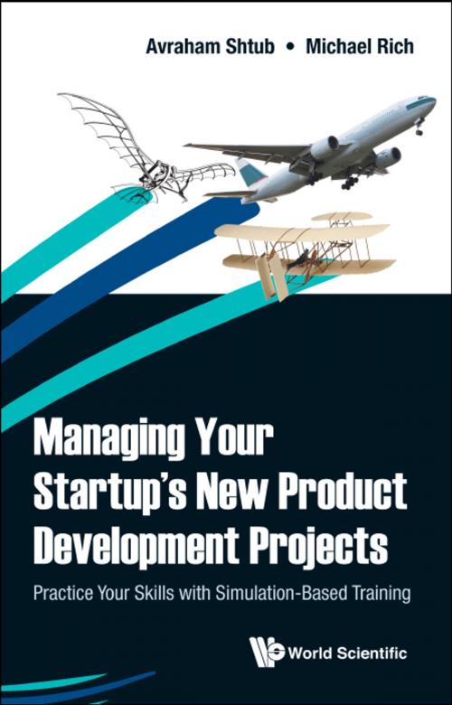 Cover of the book Managing Your Startup's New Product Development Projects by Avraham Shtub, Michael Rich, World Scientific Publishing Company