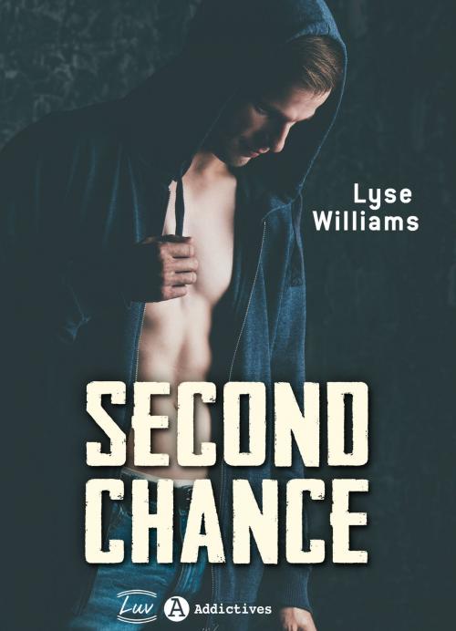 Cover of the book Second chance by Lyse Williams, Addictives – Luv