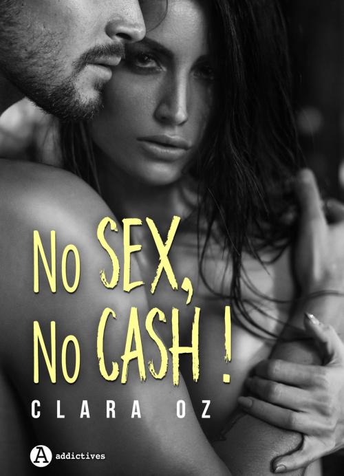 Cover of the book No Sex, No Cash ! by Clara Oz, Editions addictives