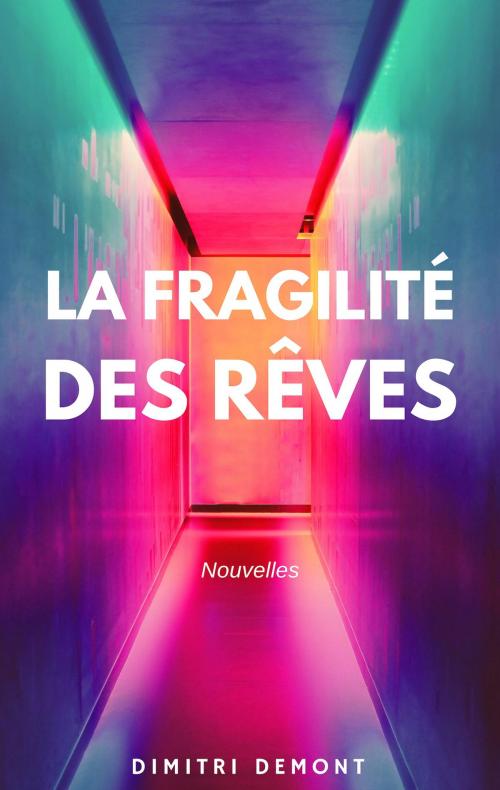 Cover of the book La Fragilité des rêves by Dimitri Demont, Librinova