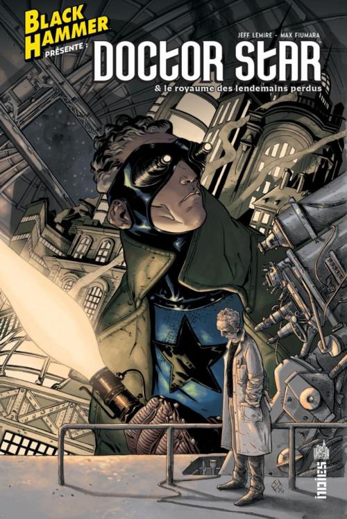 Cover of the book Black Hammer présente : Doctor Star & le Royaume des Lendemain Perdus by Jeff Lemire, Urban Comics